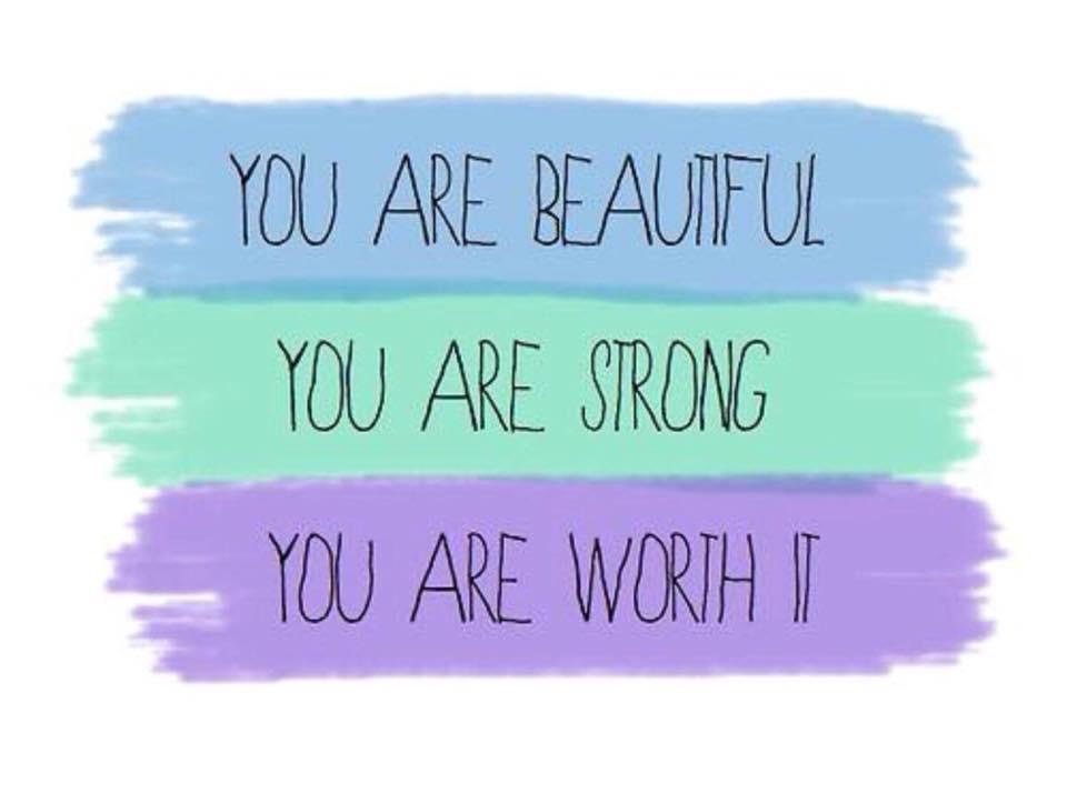 A Quote - You Are Beautiful - You Are Strong - You Are Worth It