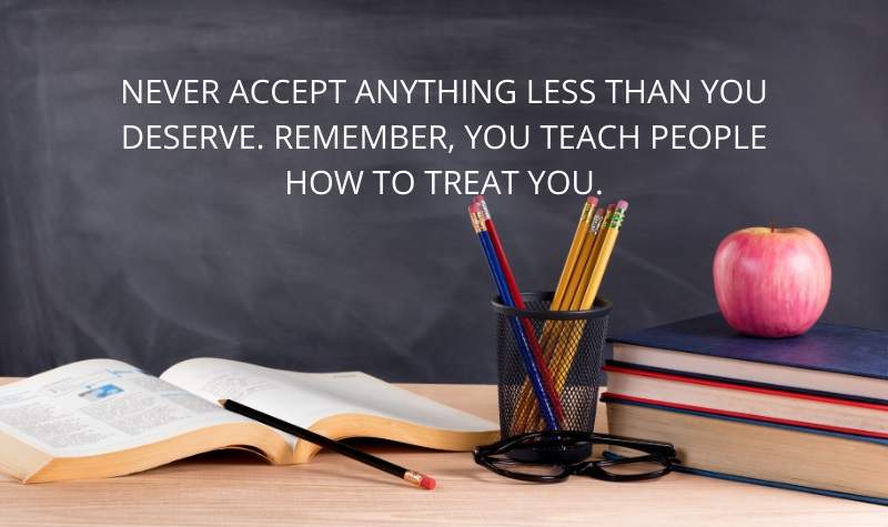 Quote - You Teach People How to Treat You - July 2020